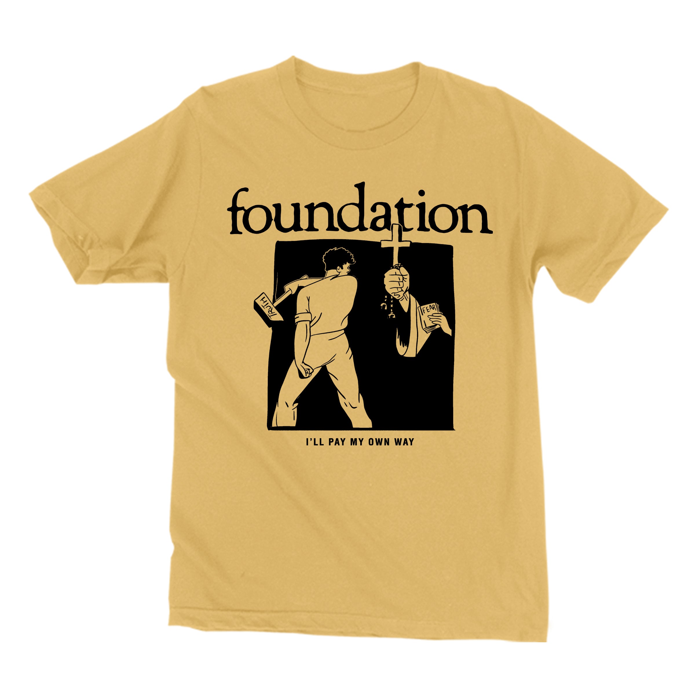 Foundation - I'll Pay My Own Way Yellow T-Shirt **PREORDER**