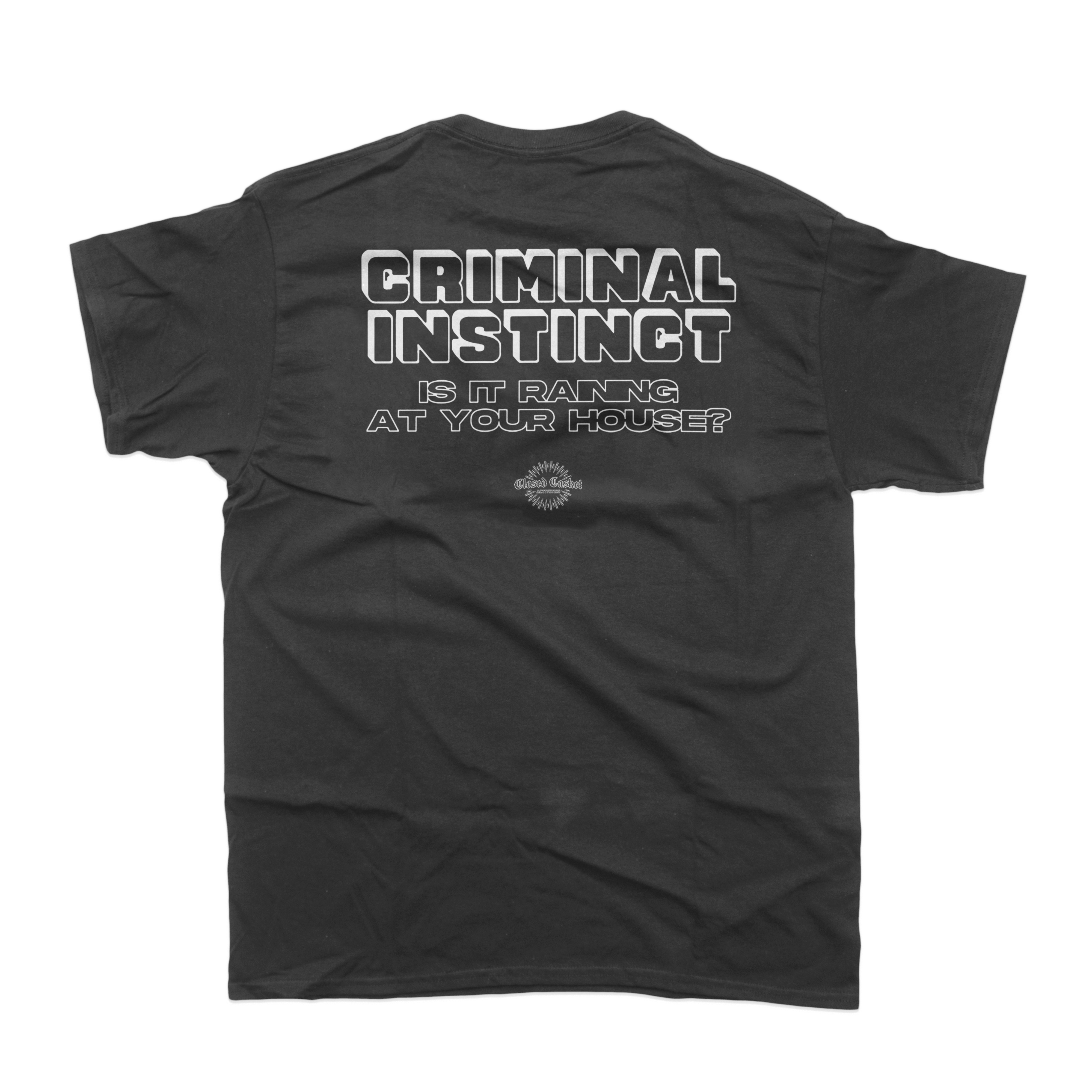 Criminal Instinct - Is It Raining At Your House? Pepper T-Shirt **PREORDER**