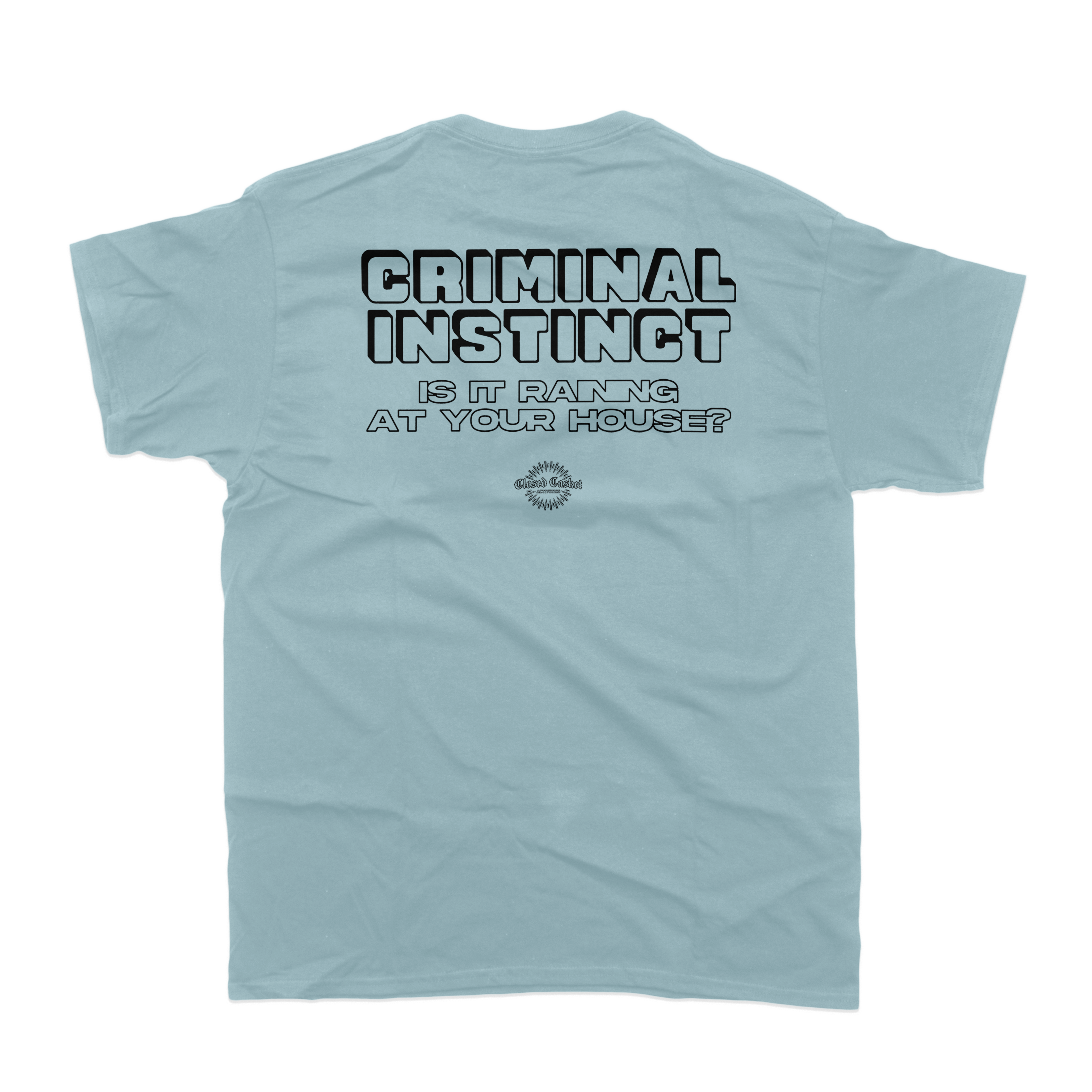 Criminal Instinct - Is It Raining At Your House? Yankee Blue T-Shirt **PREORDER**