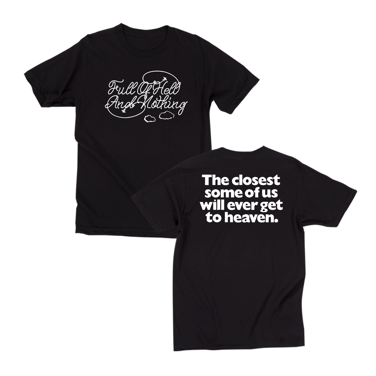 Full of Hell and Nothing Heaven T-Shirt Black